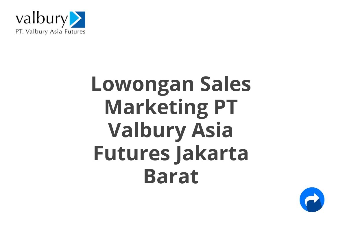 Lowongan Sales Marketing PT Valbury Asia Futures Jakarta Barat