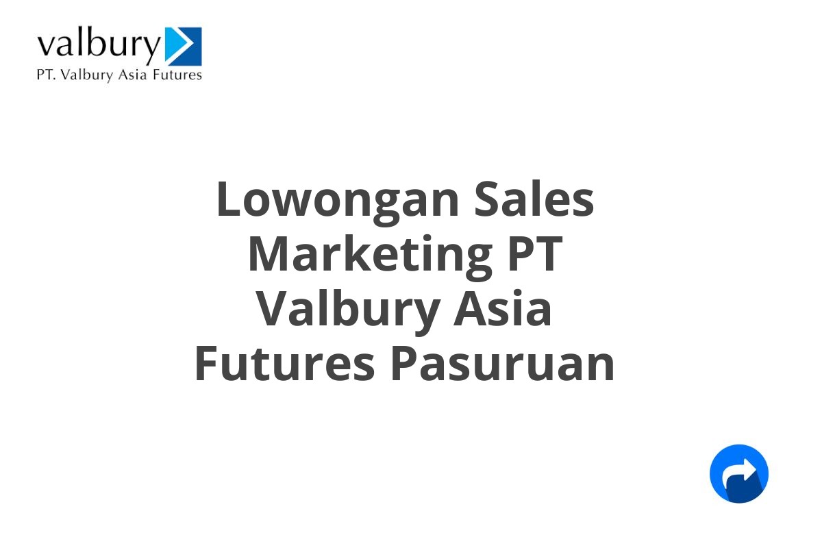 Lowongan Sales Marketing PT Valbury Asia Futures Pasuruan