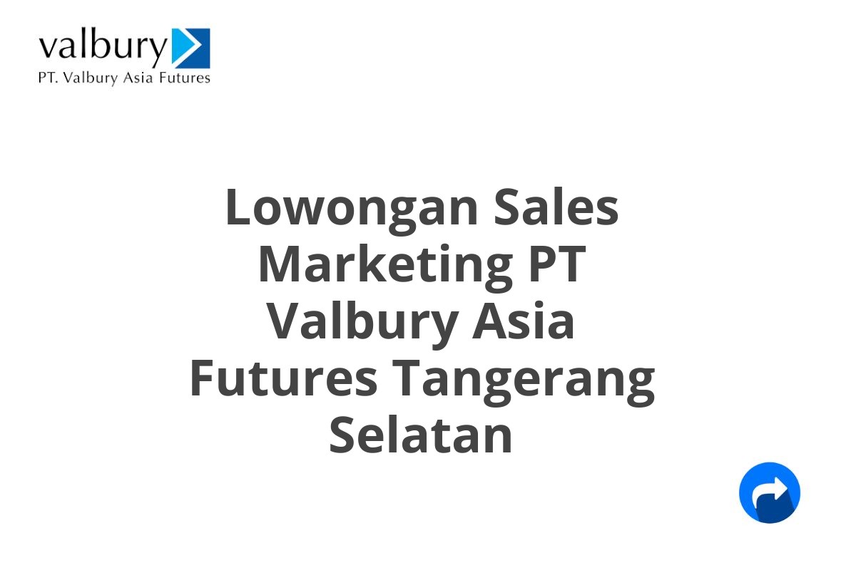 Lowongan Sales Marketing PT Valbury Asia Futures Tangerang Selatan