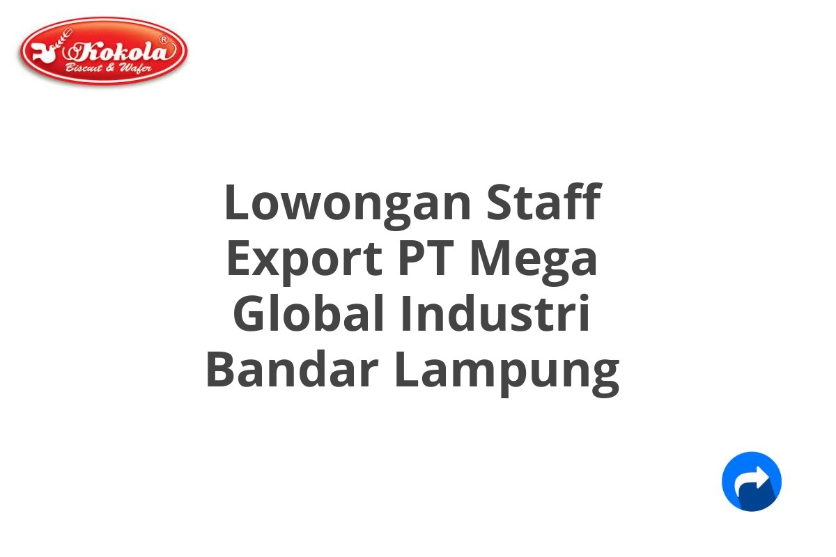 Lowongan Staff Export PT Mega Global Industri Bandar Lampung