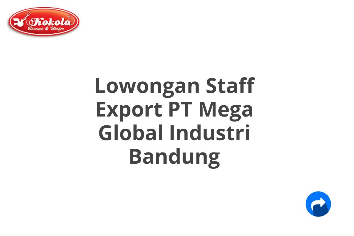 Lowongan Staff Export PT Mega Global Industri Bandung