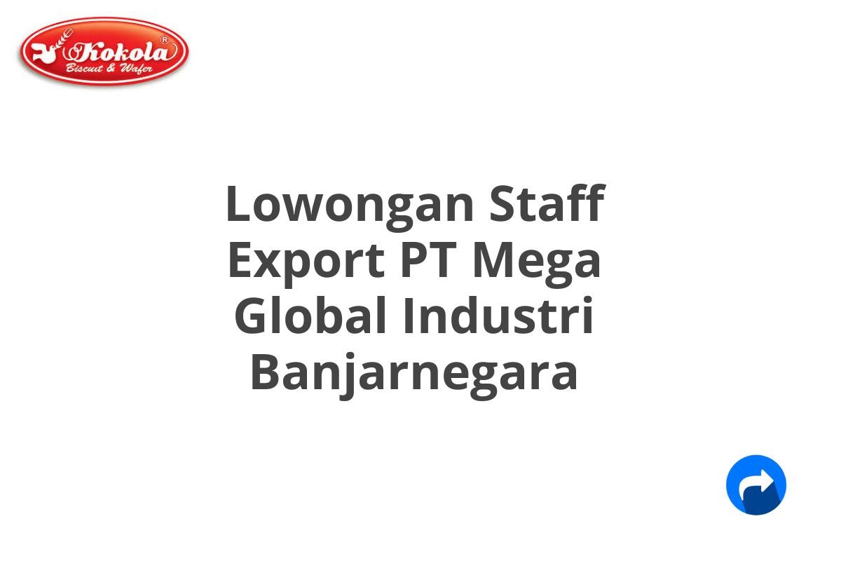 Lowongan Staff Export PT Mega Global Industri Banjarnegara