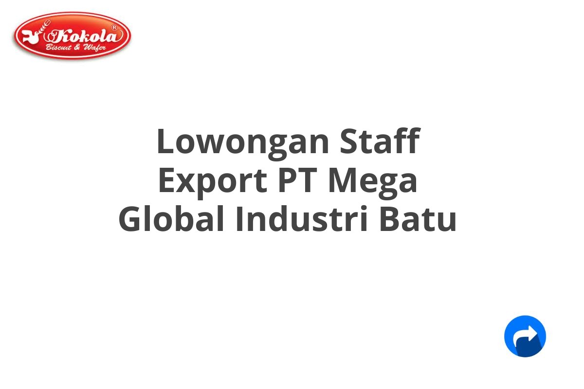 Lowongan Staff Export PT Mega Global Industri Batu