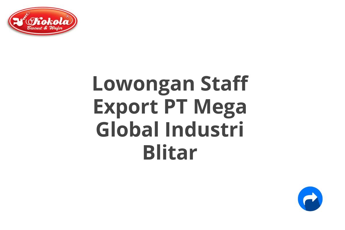 Lowongan Staff Export PT Mega Global Industri Blitar