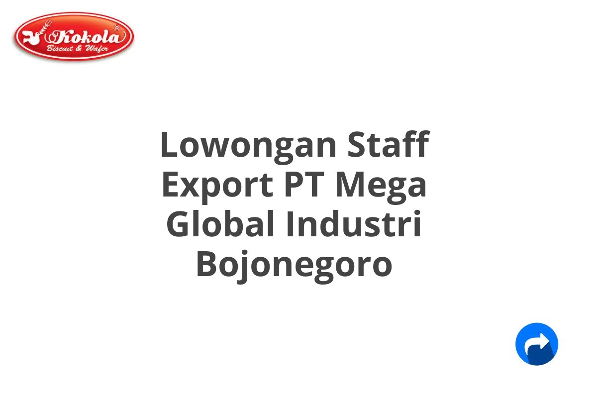 Lowongan Staff Export PT Mega Global Industri Bojonegoro