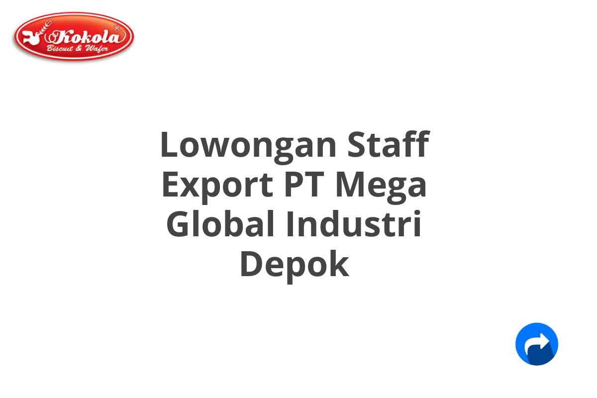 Lowongan Staff Export PT Mega Global Industri Depok