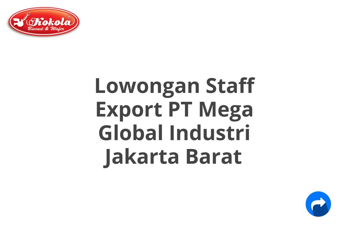 Lowongan Staff Export PT Mega Global Industri Jakarta Barat