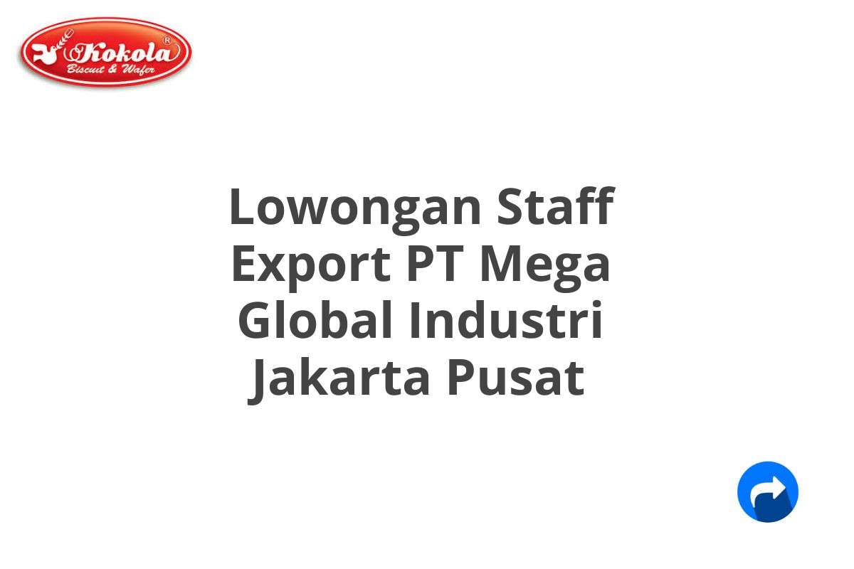 Lowongan Staff Export PT Mega Global Industri Jakarta Pusat