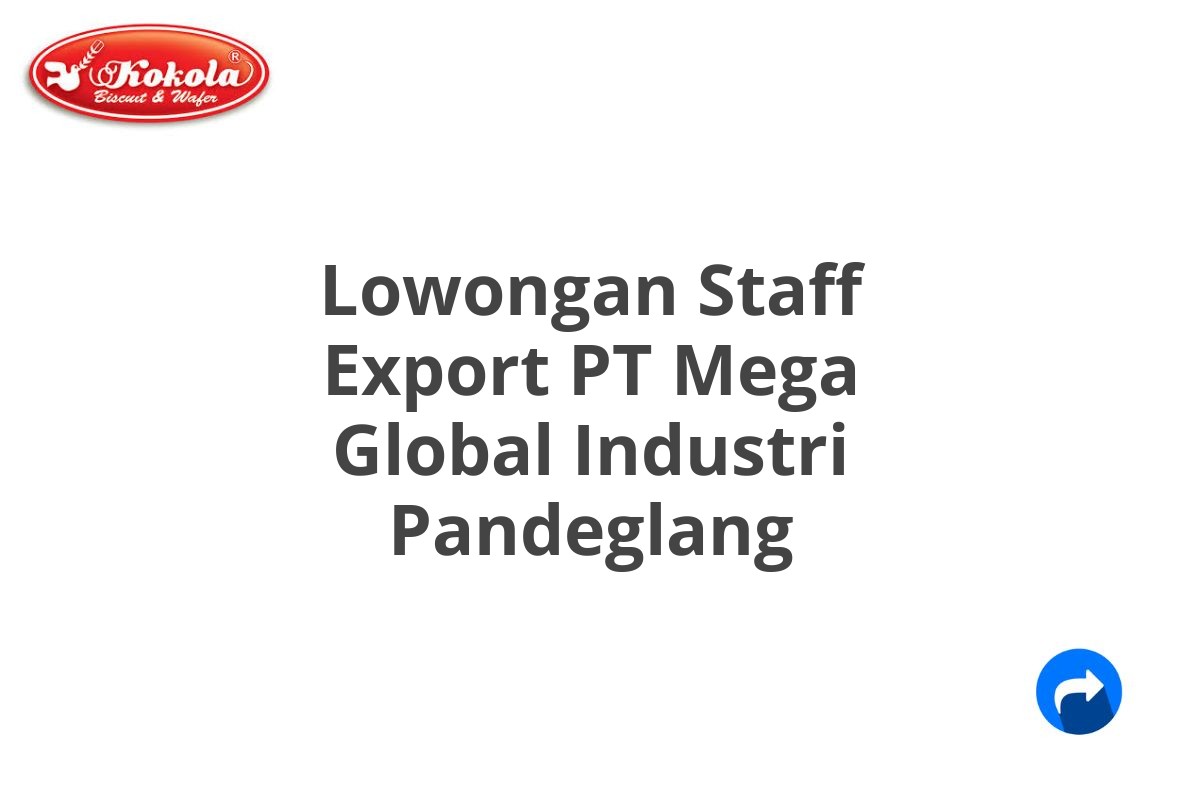 Lowongan Staff Export PT Mega Global Industri Pandeglang