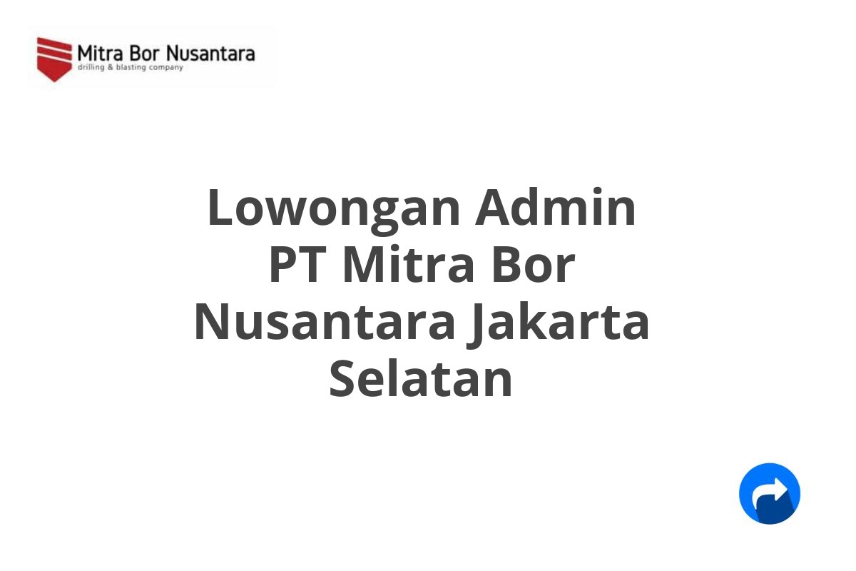 Lowongan Admin PT Mitra Bor Nusantara Jakarta Selatan