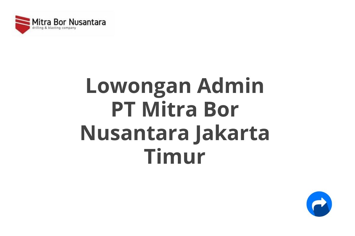 Lowongan Admin PT Mitra Bor Nusantara Jakarta Timur