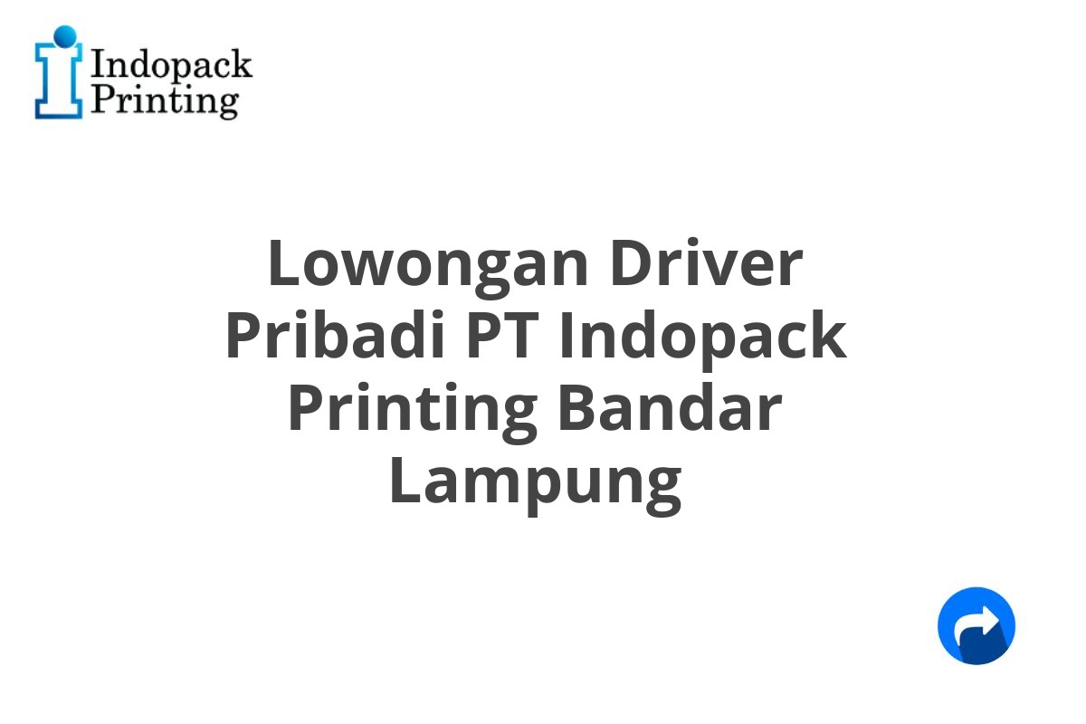 Lowongan Driver Pribadi PT Indopack Printing Bandar Lampung