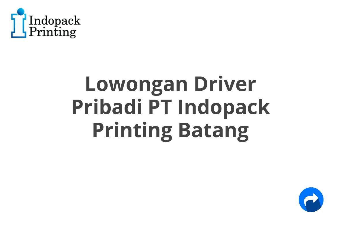 Lowongan Driver Pribadi PT Indopack Printing Batang