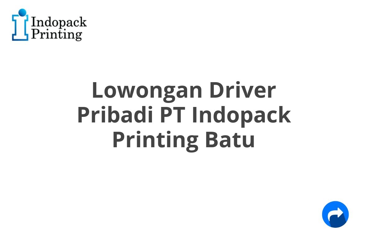 Lowongan Driver Pribadi PT Indopack Printing Batu