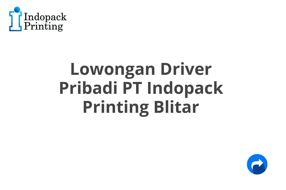 Lowongan Driver Pribadi PT Indopack Printing Blitar