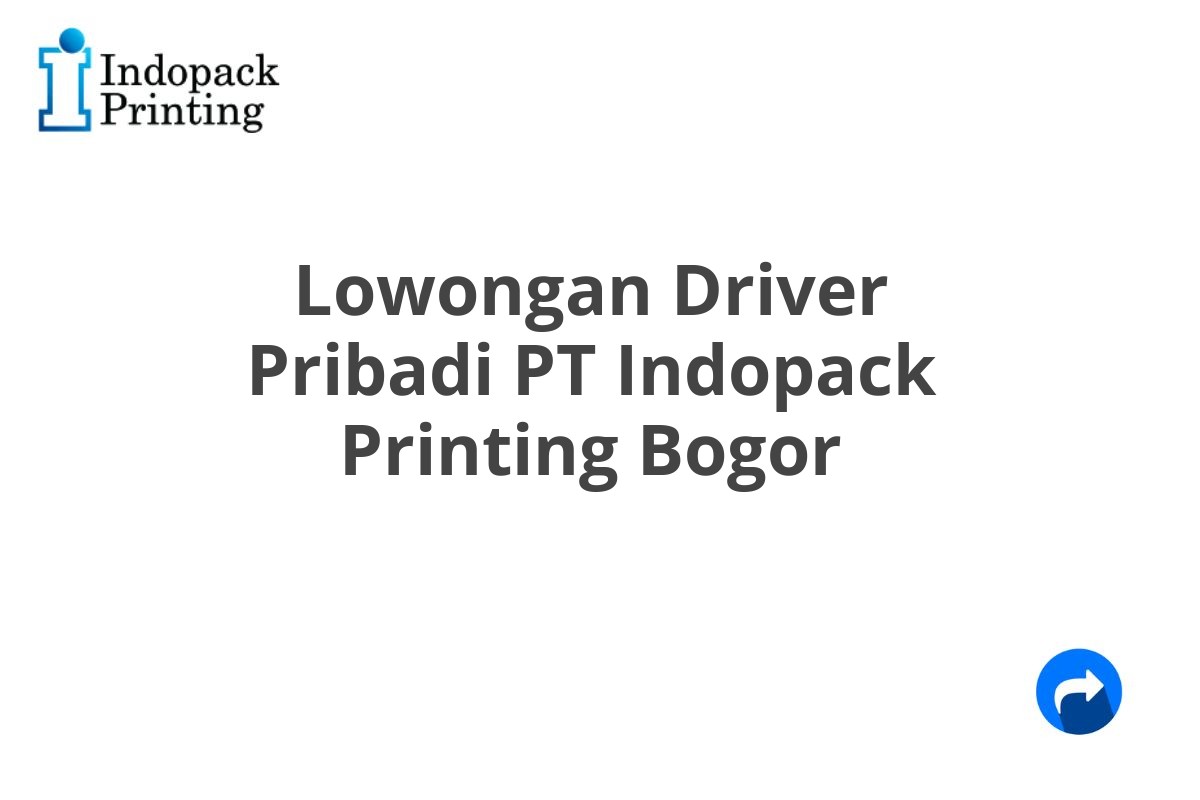 Lowongan Driver Pribadi PT Indopack Printing Bogor