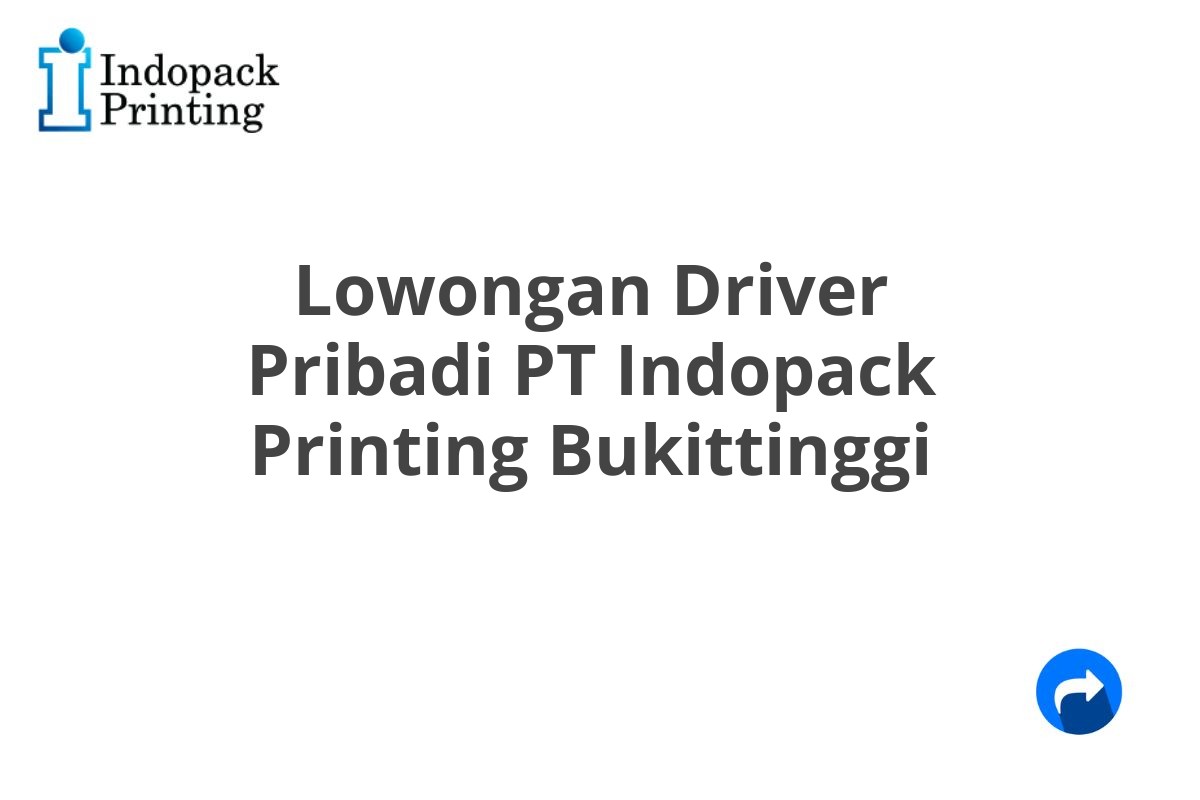 Lowongan Driver Pribadi PT Indopack Printing Bukittinggi