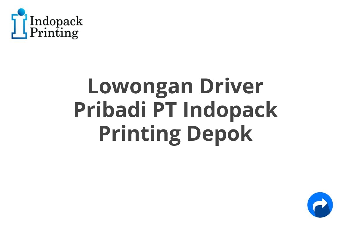 Lowongan Driver Pribadi PT Indopack Printing Depok