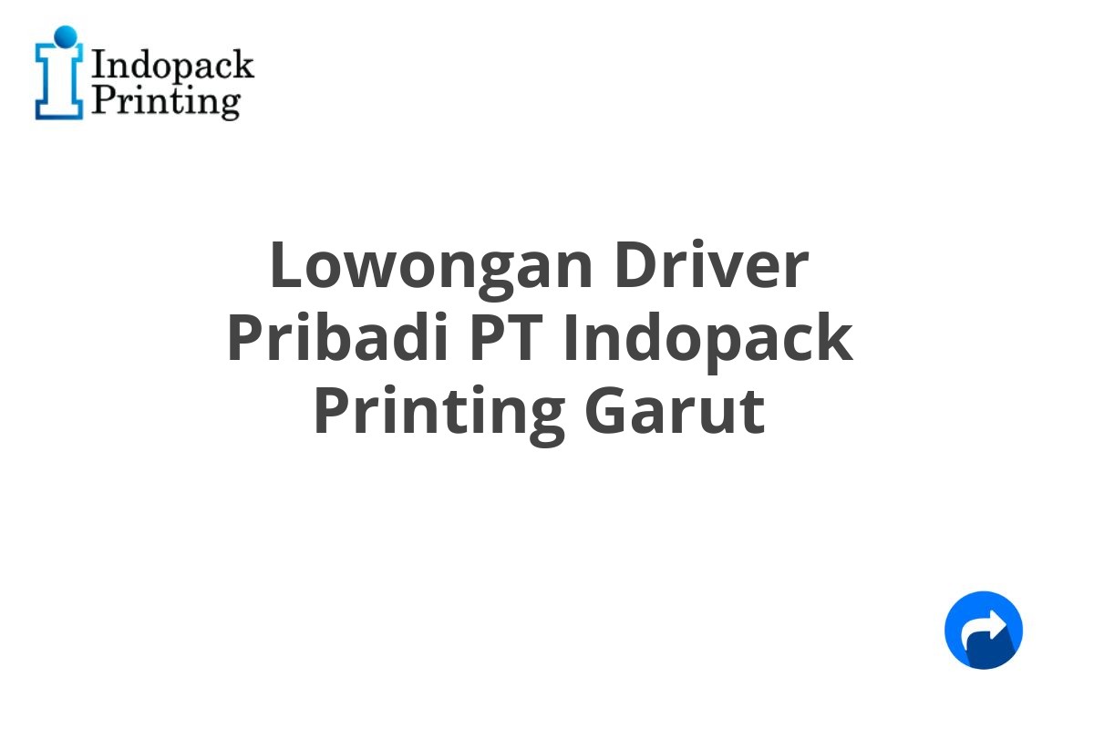 Lowongan Driver Pribadi PT Indopack Printing Garut