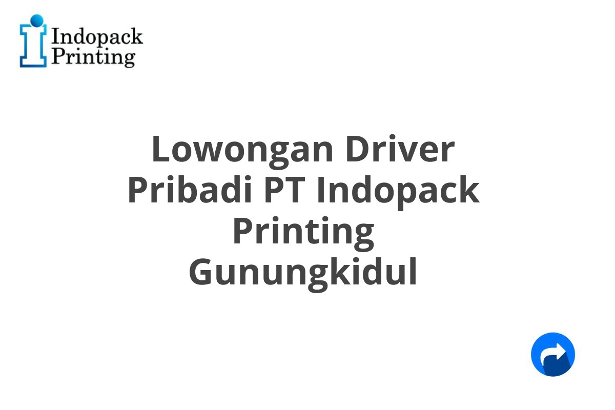 Lowongan Driver Pribadi PT Indopack Printing Gunungkidul