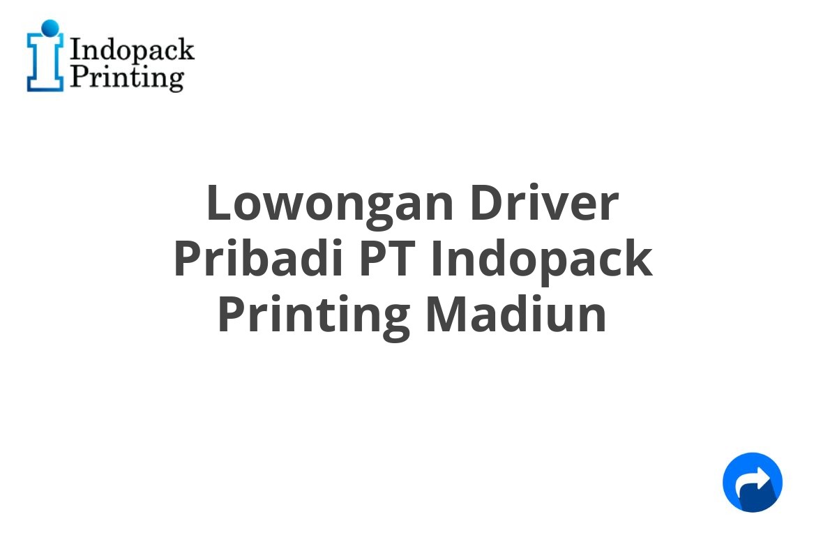 Lowongan Driver Pribadi PT Indopack Printing Madiun