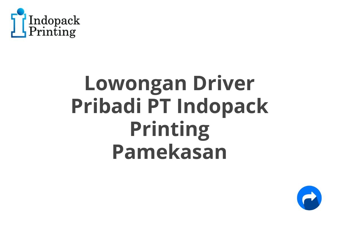 Lowongan Driver Pribadi PT Indopack Printing Pamekasan