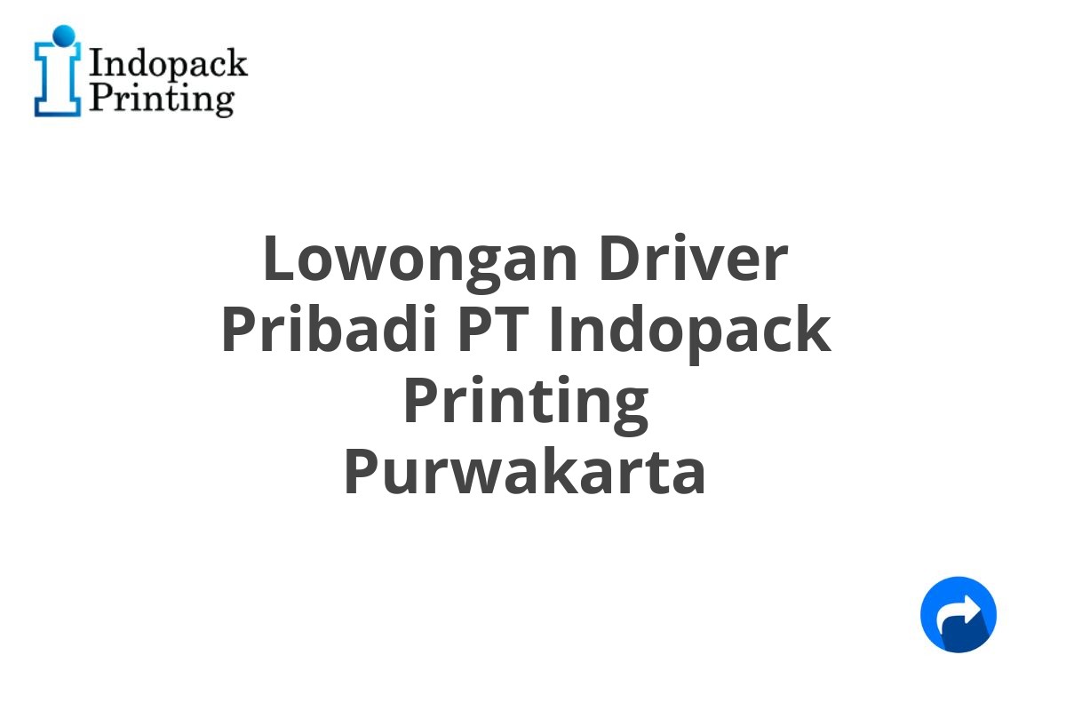 Lowongan Driver Pribadi PT Indopack Printing Purwakarta