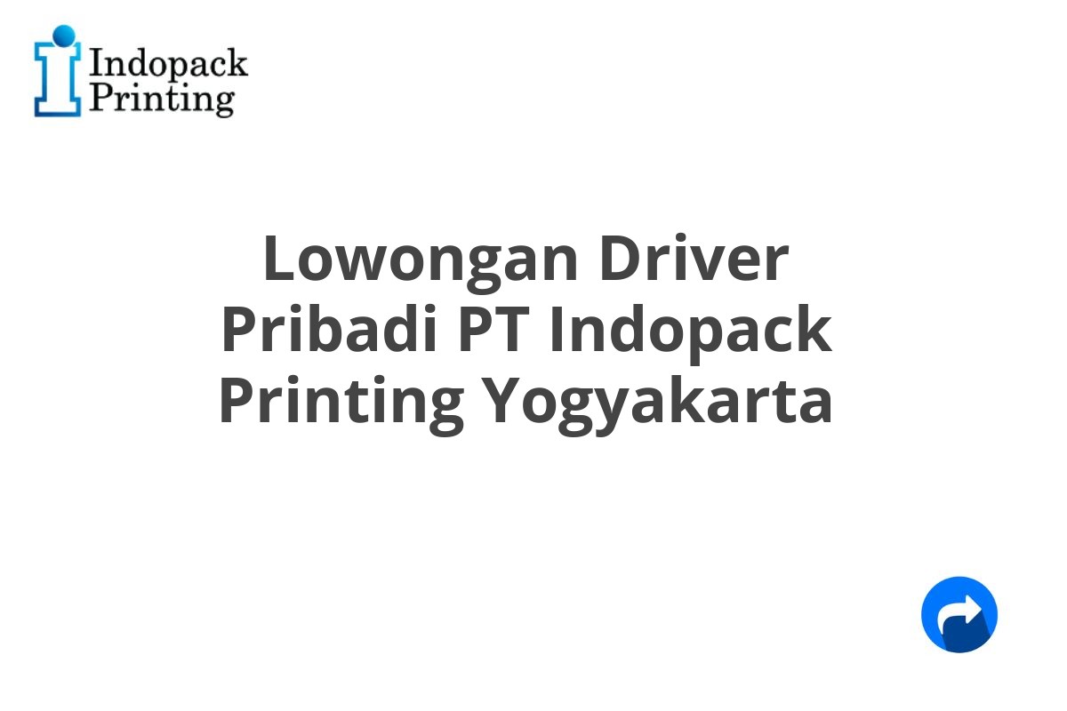 Lowongan Driver Pribadi PT Indopack Printing Yogyakarta