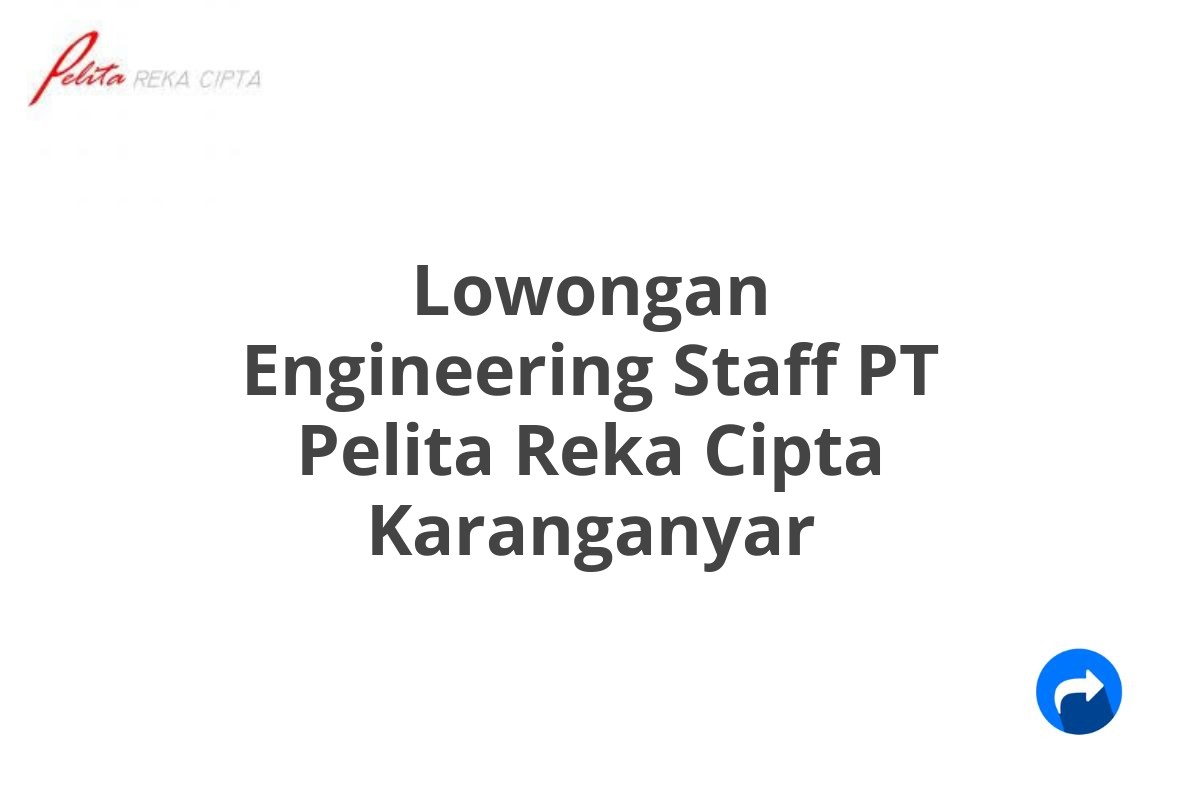 Lowongan Engineering Staff PT Pelita Reka Cipta Karanganyar