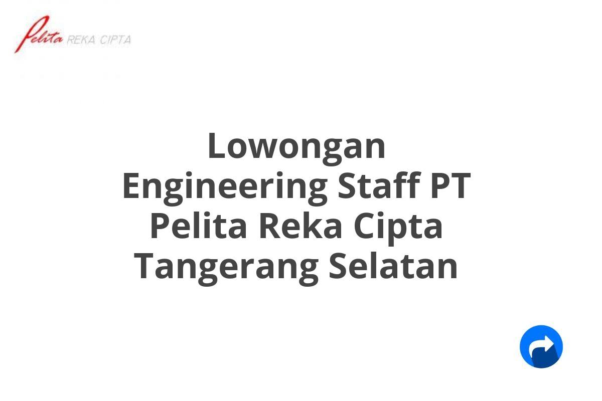 Lowongan Engineering Staff PT Pelita Reka Cipta Tangerang Selatan