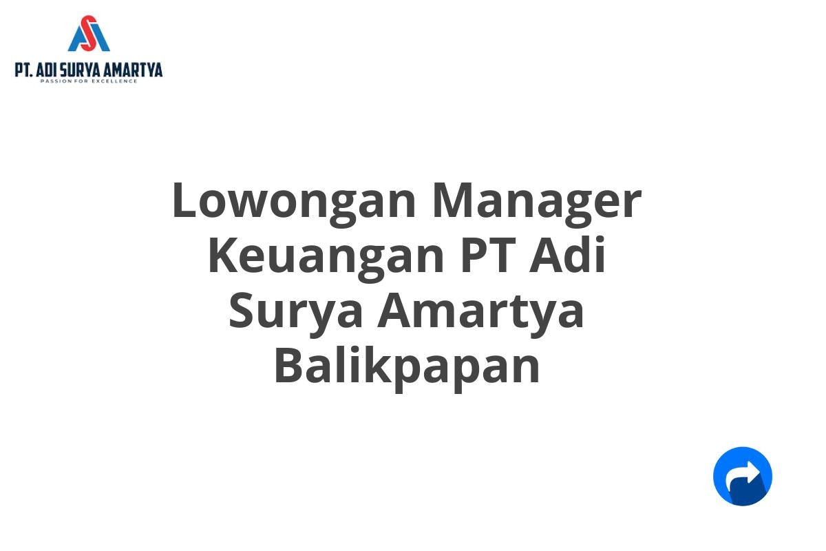 Lowongan Manager Keuangan PT Adi Surya Amartya Balikpapan