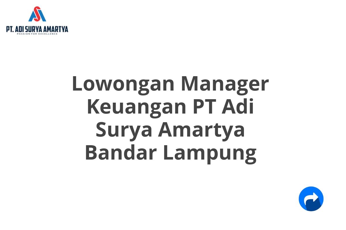 Lowongan Manager Keuangan PT Adi Surya Amartya Bandar Lampung