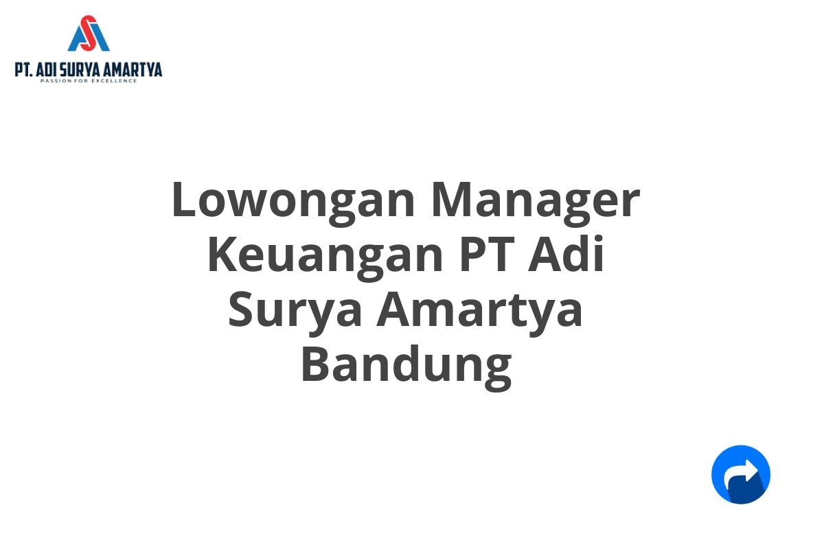 Lowongan Manager Keuangan PT Adi Surya Amartya Bandung