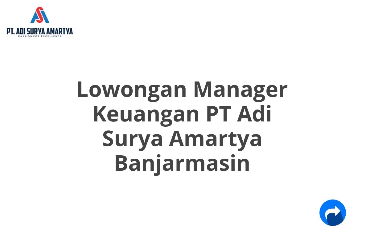 Lowongan Manager Keuangan PT Adi Surya Amartya Banjarmasin