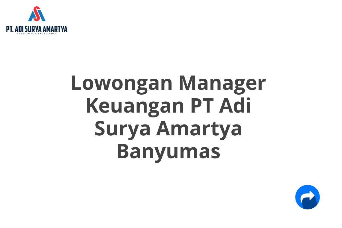 Lowongan Manager Keuangan PT Adi Surya Amartya Banyumas