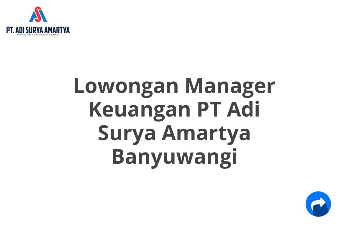 Lowongan Manager Keuangan PT Adi Surya Amartya Banyuwangi