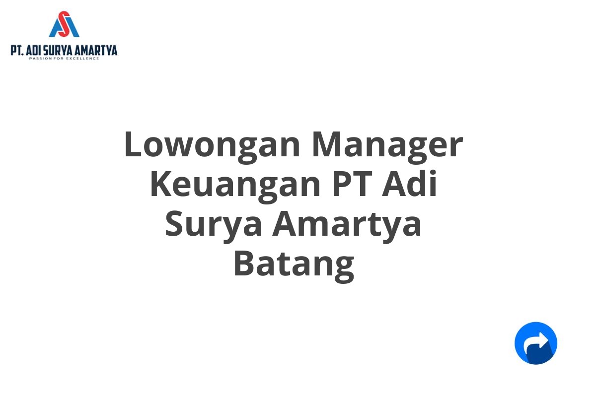 Lowongan Manager Keuangan PT Adi Surya Amartya Batang