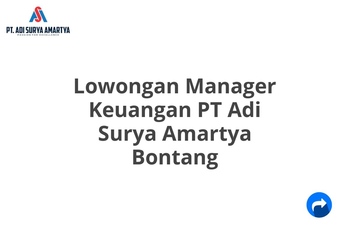 Lowongan Manager Keuangan PT Adi Surya Amartya Bontang