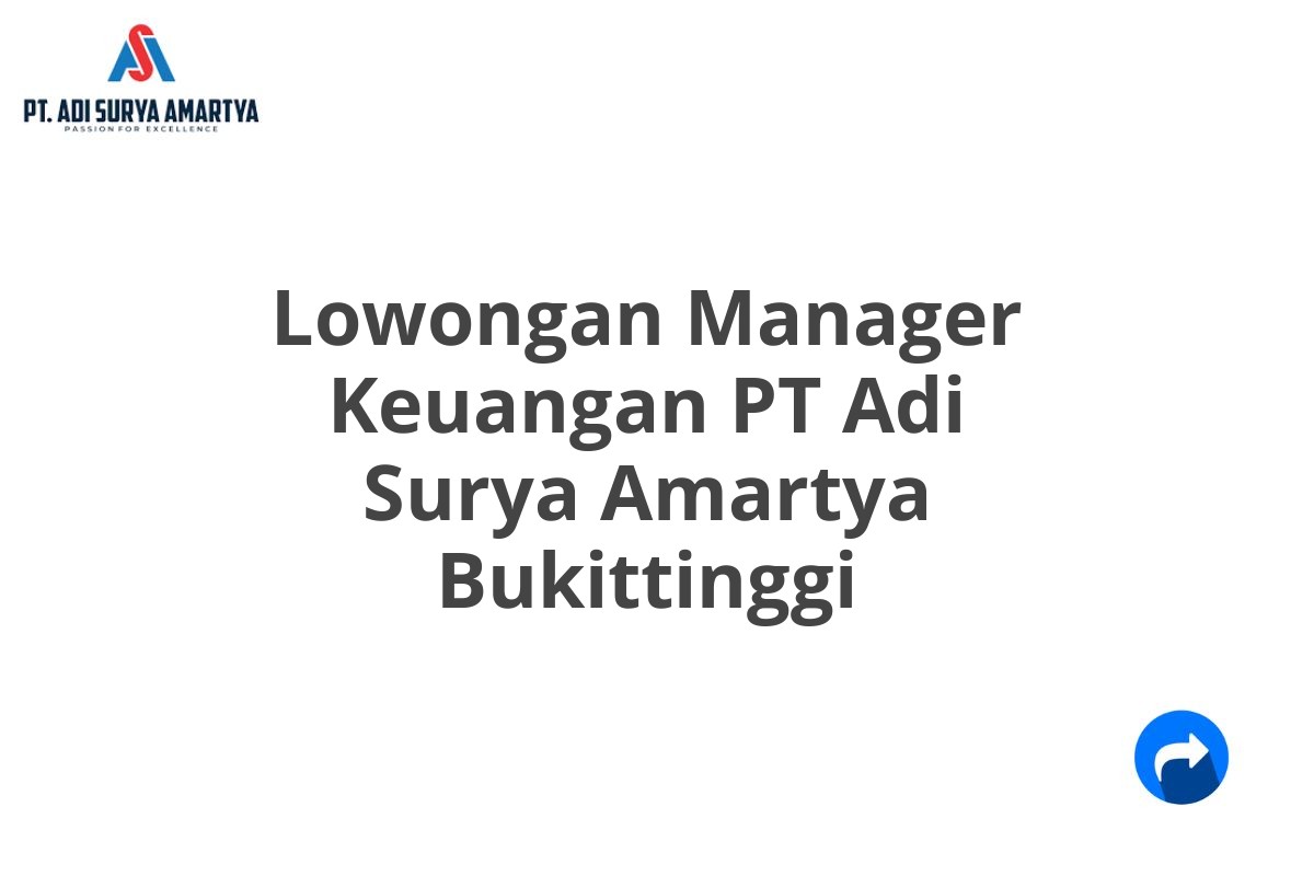 Lowongan Manager Keuangan PT Adi Surya Amartya Bukittinggi