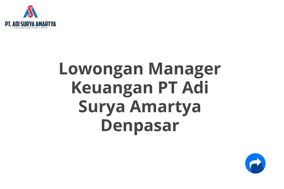 Lowongan Manager Keuangan PT Adi Surya Amartya Denpasar