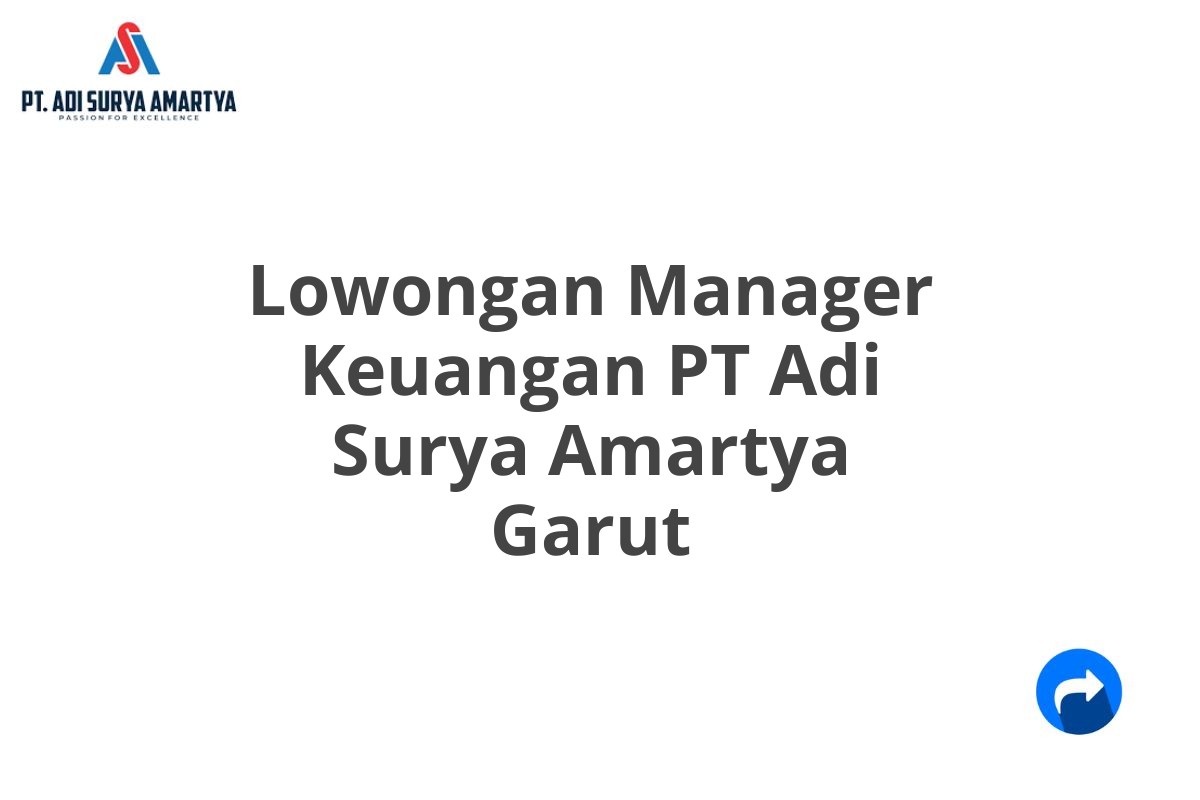 Lowongan Manager Keuangan PT Adi Surya Amartya Garut