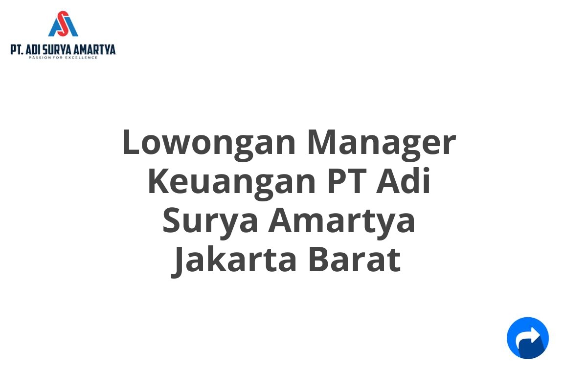 Lowongan Manager Keuangan PT Adi Surya Amartya Jakarta Barat