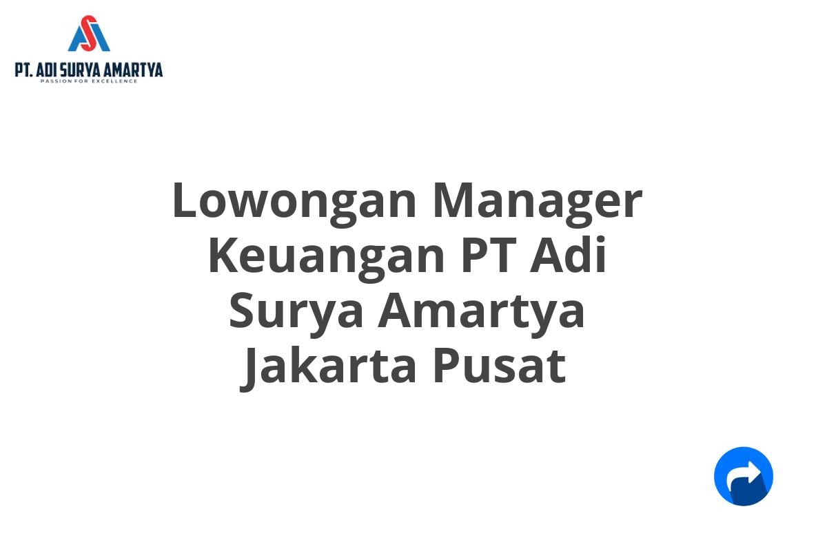 Lowongan Manager Keuangan PT Adi Surya Amartya Jakarta Pusat