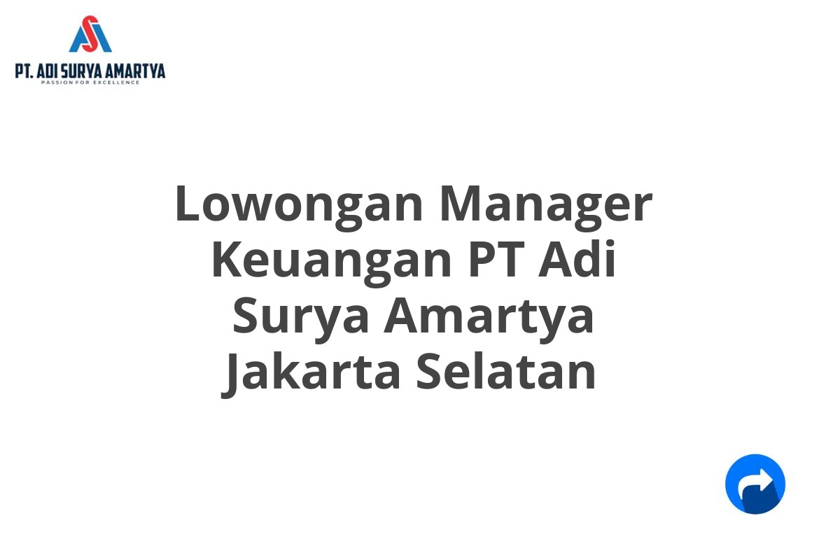 Lowongan Manager Keuangan PT Adi Surya Amartya Jakarta Selatan