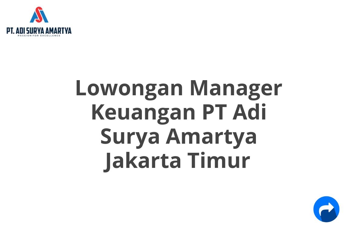 Lowongan Manager Keuangan PT Adi Surya Amartya Jakarta Timur