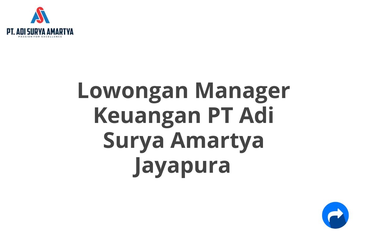 Lowongan Manager Keuangan PT Adi Surya Amartya Jayapura