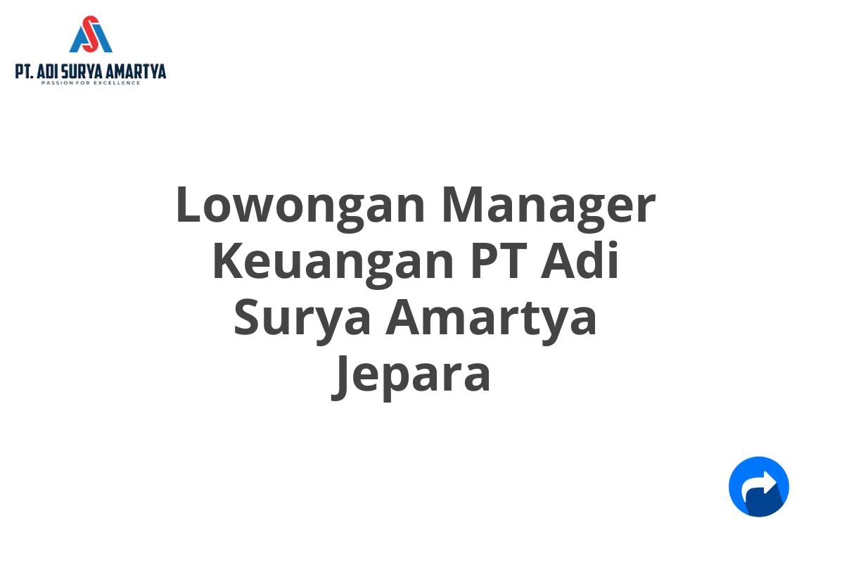 Lowongan Manager Keuangan PT Adi Surya Amartya Jepara