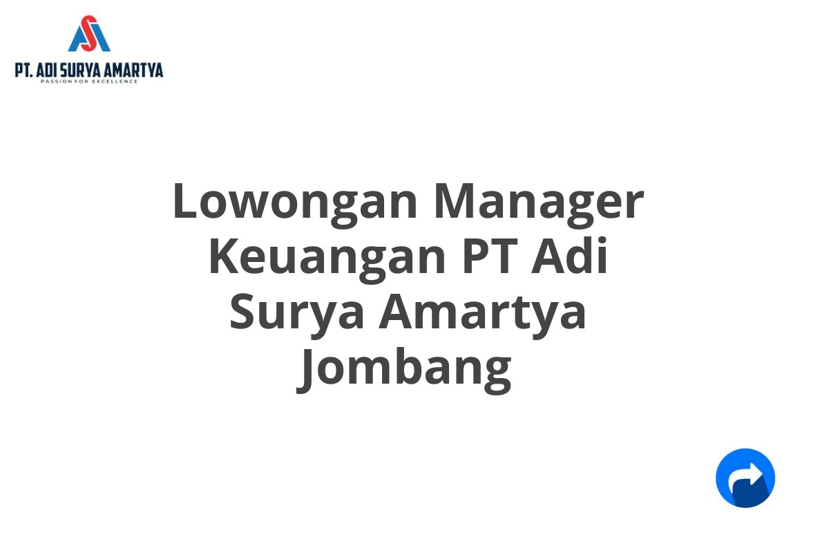 Lowongan Manager Keuangan PT Adi Surya Amartya Jombang