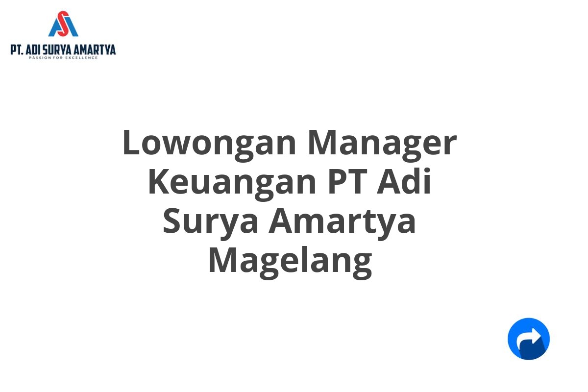 Lowongan Manager Keuangan PT Adi Surya Amartya Magelang