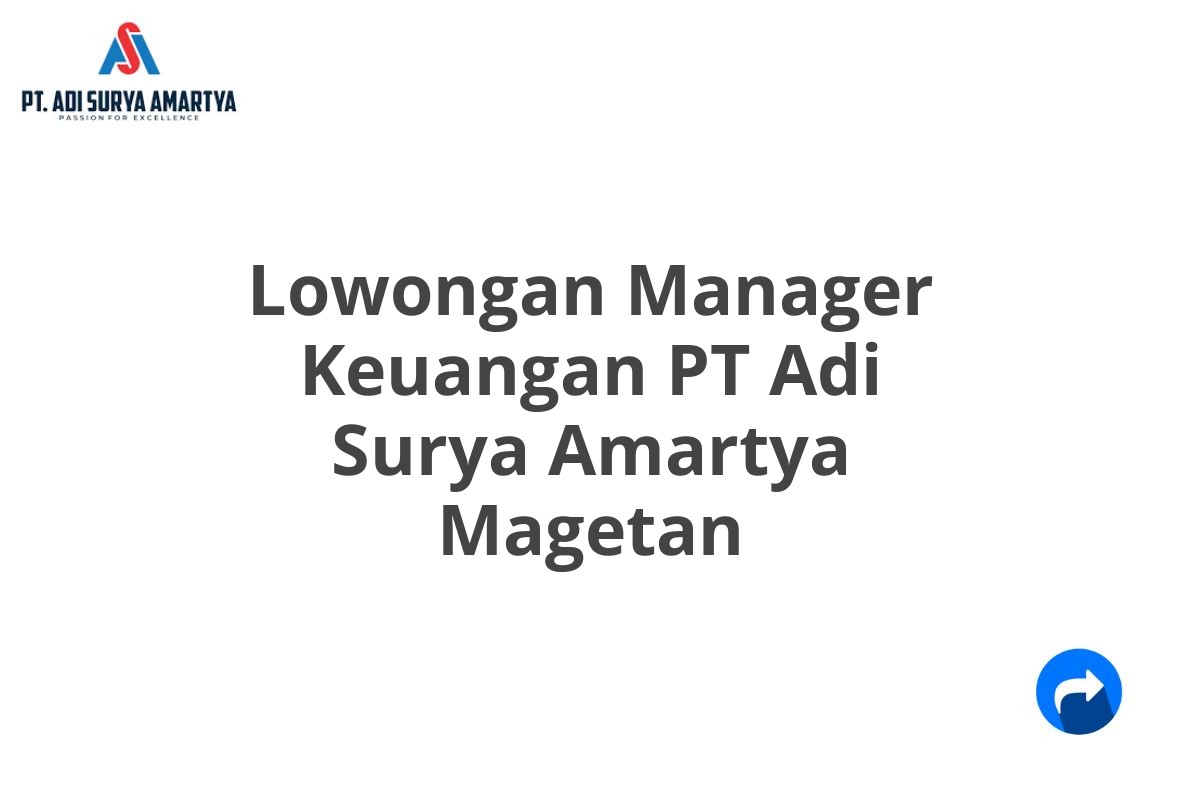 Lowongan Manager Keuangan PT Adi Surya Amartya Magetan